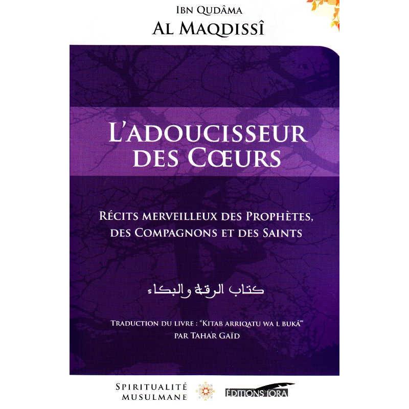 ladoucisseur-des-coeurs-recits-merveilleux-des-prophetes-des-compagnons-et-des-saints-de-ibn-qudama-al-maqdissi