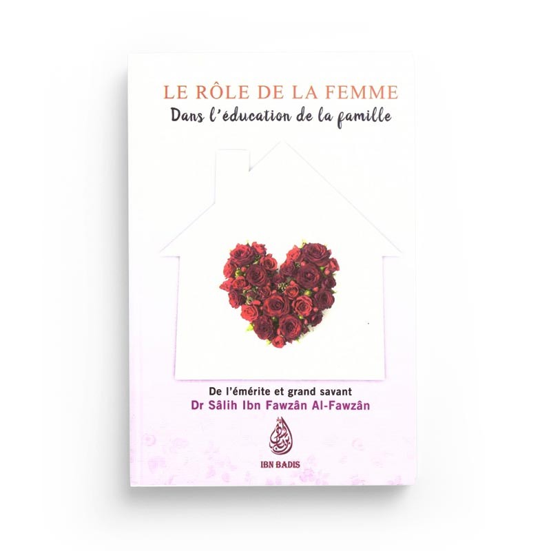 le-role-de-la-femme-dans-l-education-de-la-famille-de-dr-salih-ibn-fawzan-al-fawzan-edition-ibn-badis